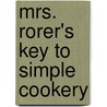 Mrs. Rorer's Key To Simple Cookery door Mrs Sarah Tyson Heston Rorer