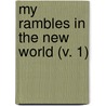 My Rambles In The New World (V. 1) by Lucien Biart