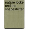 Natalie Locke And The Shapeshifter door Leah Leonard