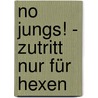 No Jungs! - Zutritt nur für Hexen by Thomas C. Brezina