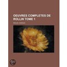 Oeuvres Completes de Rollin Tome 1 door Charles Rollin
