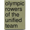 Olympic Rowers of the Unified Team by Not Available