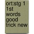 Ort:stg 1 1st Words Good Trick New