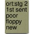Ort:stg 2 1st Sent Poor Floppy New