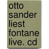 Otto Sander Liest Fontane Live. Cd door Theodor Fontane