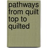 Pathways from Quilt Top to Quilted by Sally Terry