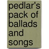 Pedlar's Pack Of Ballads And Songs by William Hugh Logan