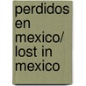 Perdidos en Mexico/ Lost In Mexico by Alexiev Gadman
