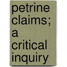 Petrine Claims; A Critical Inquiry door Richard Frederick Littledale