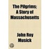 Pilgrims; A Story Of Massachusetts