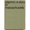 Pilgrims; A Story Of Massachusetts by John Roy Musick