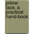 Pillow Lace, A Practical Hand-Book