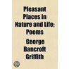Pleasant Places In Nature And Life door George Bancroft Griffith