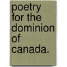 Poetry for the Dominion of Canada. door James Knox Liston