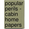 Popular Perils - Cabin Home Papers door Dr Leonard Brown