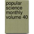 Popular Science Monthly  Volume 40