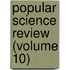 Popular Science Review (Volume 10)