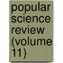Popular Science Review (Volume 11)