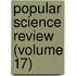 Popular Science Review (Volume 17)