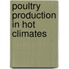 Poultry Production In Hot Climates door N.J. Daghir