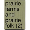 Prairie Farms And Prairie Folk (2) by Parker Gillmore