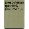 Presbyterian Quarterly (Volume 10) door General Books