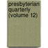 Presbyterian Quarterly (Volume 12)