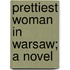 Prettiest Woman In Warsaw; A Novel