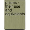Prisms - Their Use and Equivalents by James Thorington