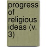 Progress Of Religious Ideas (V. 3) door Lydia Maria Francis Child