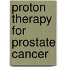 Proton Therapy For Prostate Cancer by Lois McGuire