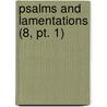 Psalms And Lamentations (8, Pt. 1) by Richard Green Moulton