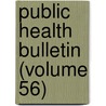 Public Health Bulletin (Volume 56) door United States. Service
