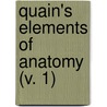 Quain's Elements of Anatomy (V. 1) door John Quain