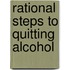 Rational Steps To Quitting Alcohol