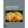 Real America in Romance (Volume 5) door Edwin Markham