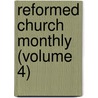 Reformed Church Monthly (Volume 4) door General Books