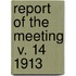 Report Of The Meeting  V. 14  1913