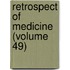 Retrospect of Medicine (Volume 49)