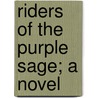Riders Of The Purple Sage; A Novel door Zane Gray