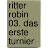 Ritter Robin 03. Das erste Turnier door Tony Davis