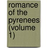 Romance Of The Pyrenees (Volume 1) by Catherine Cuthbertson