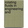 Rotating Fluids In Engineering And door James P. Vanyo