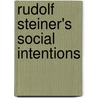 Rudolf Steiner's Social Intentions by Rudi Lissau