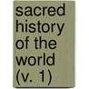 Sacred History Of The World (V. 1) door Sharon Turner