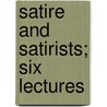 Satire And Satirists; Six Lectures by James Hannay