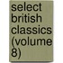 Select British Classics (Volume 8)