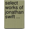 Select Works Of Jonathan Swift ... door Johathan Swift