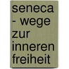 Seneca - Wege zur inneren Freiheit door Mathias Jung