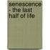 Senescence - The Last Half Of Life